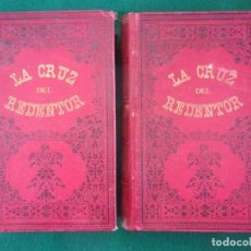 Libros antiguos: LA CRUZ DEL REDENTOR O EL TRIUNFO DE LA FE / J. CONDE DE SALAZAR Y SOULERET / TOMOS I Y II / RARO
