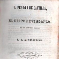 Libros antiguos: BOLANGERO : PEDRO I DE CASTILLA O EL GRITO DE VENGANZA (REPULLÉS, 1850)