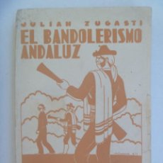 Libros antiguos: EL BANDOLERISMO ANDALUZ , DE JULIAN ZUGASTI . ESPASA CALPE , 1934