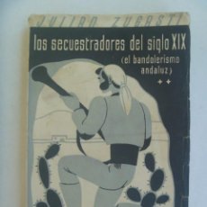 Libros antiguos: LOS SECUESTRADORES DEL SIGLO XIX ( EL BANDOLERISMO ANDALUZ ), DE JULIAN ZUGASTI. ESPASA CALPE , 1936
