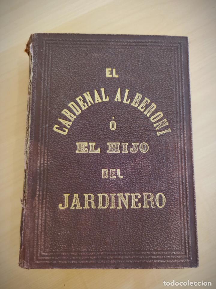 1867 - EL CARDENAL ALBERONI O EL HIJO DEL JARDINERO - FRANCISCO M. SERVERA - PALMA (Libros antiguos (hasta 1936), raros y curiosos - Literatura - Narrativa - Novela Histórica)