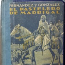 Libros antiguos: EL PASTELERO DE MADRIGAL.FERMANDEZ Y GONZÁLEZ.1930