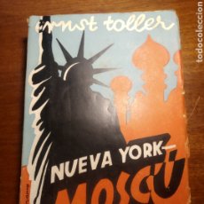 Livros antigos: NUEVA YORK MOSCÚ. ERNST TOLLER. 1931. PRIMERA EDICIÓN. MAURICIO AMSTER Y M. RAWICZ.. Lote 282455453