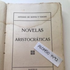 Libros antiguos: ANTONIO DE HOYOS Y VINENT - NOVELAS ARISTÓCRATICAS