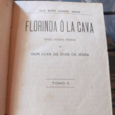 Libros antiguos: 1884 FLORINDA O LA CAVA NOVELA HISTÓRICA JUAN DE DIOS DE MORA TOMO II. Lote 350236569