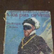 Libros antiguos: A LOS PIES DE VENUS - LOS BORGIA - VICENTE BLASCO IBAÑEZ 1926