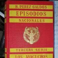 Libros antiguos: BENITO PÉREZ GALDOS EPISODIOS NACIONALES 3A SERIE LOS AYACUCHOS BODAS REALES. Lote 348155448