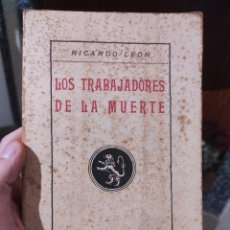 Libros antiguos: LOS TRABAJADORES DE LA MUERTE, RICARDO LEON, 1927. Lote 366102751