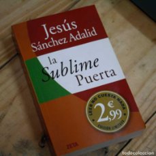 Libros antiguos: LA SUBLIME PUERTA - JESÚS SÁNCHEZ ADALID - LIBRO SEGUNDA MANO. Lote 366395561