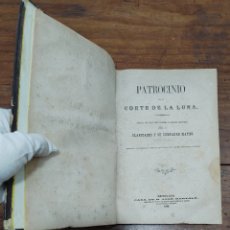 Libros antiguos: PATROCINIO EN LA CORTE DE LA LUNA - CLARIDADES Y SU COMPADRE MATEO - NOVELA HISTÓRICA - 1865