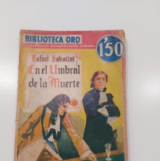 Libros antiguos: BIBLIOTECA ORO. EN EL UMBRAL DE LA MUERTE. R. SABATINI. ILUSTRADO. AÑO 1934. EDITORIAL MOLINO.