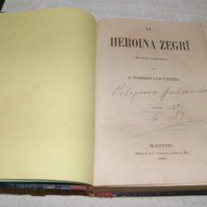 Libros antiguos: LA HEROINA ZEGRI, FLORENCIO LUIS PARREÑO, 1862, B20