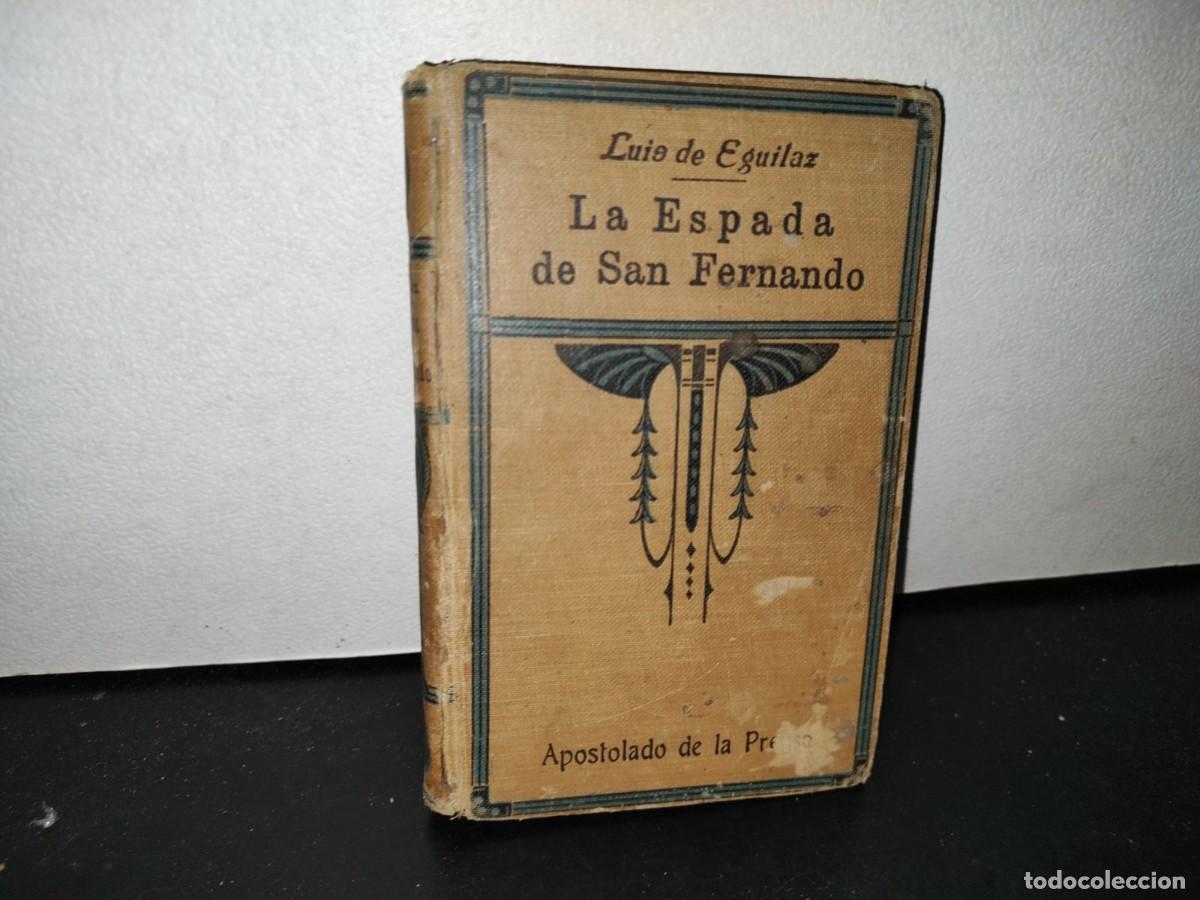 Libros antiguos: 63- La Espada De San Fernando. Novela-Hist&oacute;rico-Caballeresca - Don Luis De Egu&iacute;laz - 1920