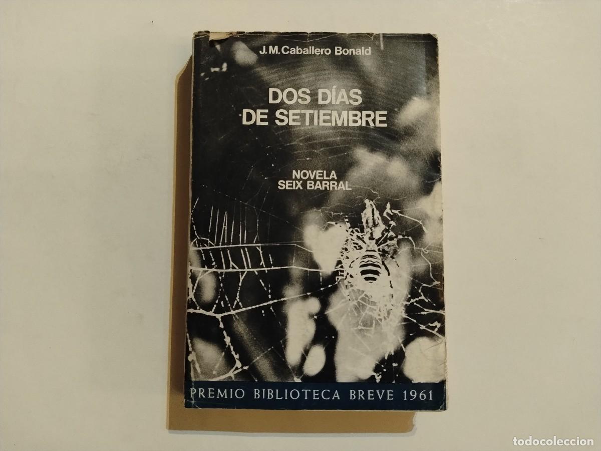 Libros antiguos: LIBRO &rdquo;DOS D&Iacute;AS DE SEPTIEMBRE&rdquo;AUTOR J.M.CABALLERO BONALD-ED.SEIX BARRAL 1961(VER FOTOS)