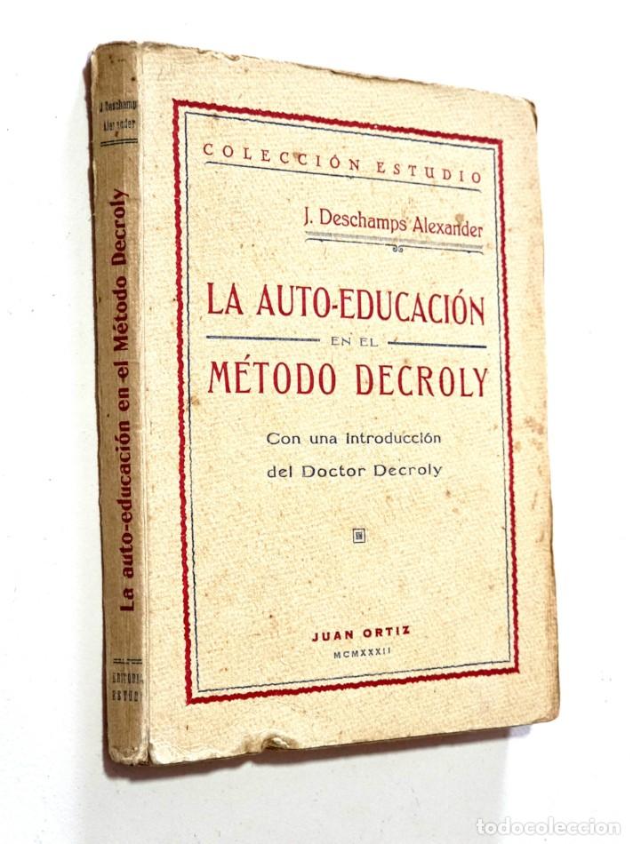 Libros antiguos: LA AUTO-EDUCACI&Oacute;N EN EL M&Eacute;TODO DECROLY - J. DESCHAMPS ALEXANDER