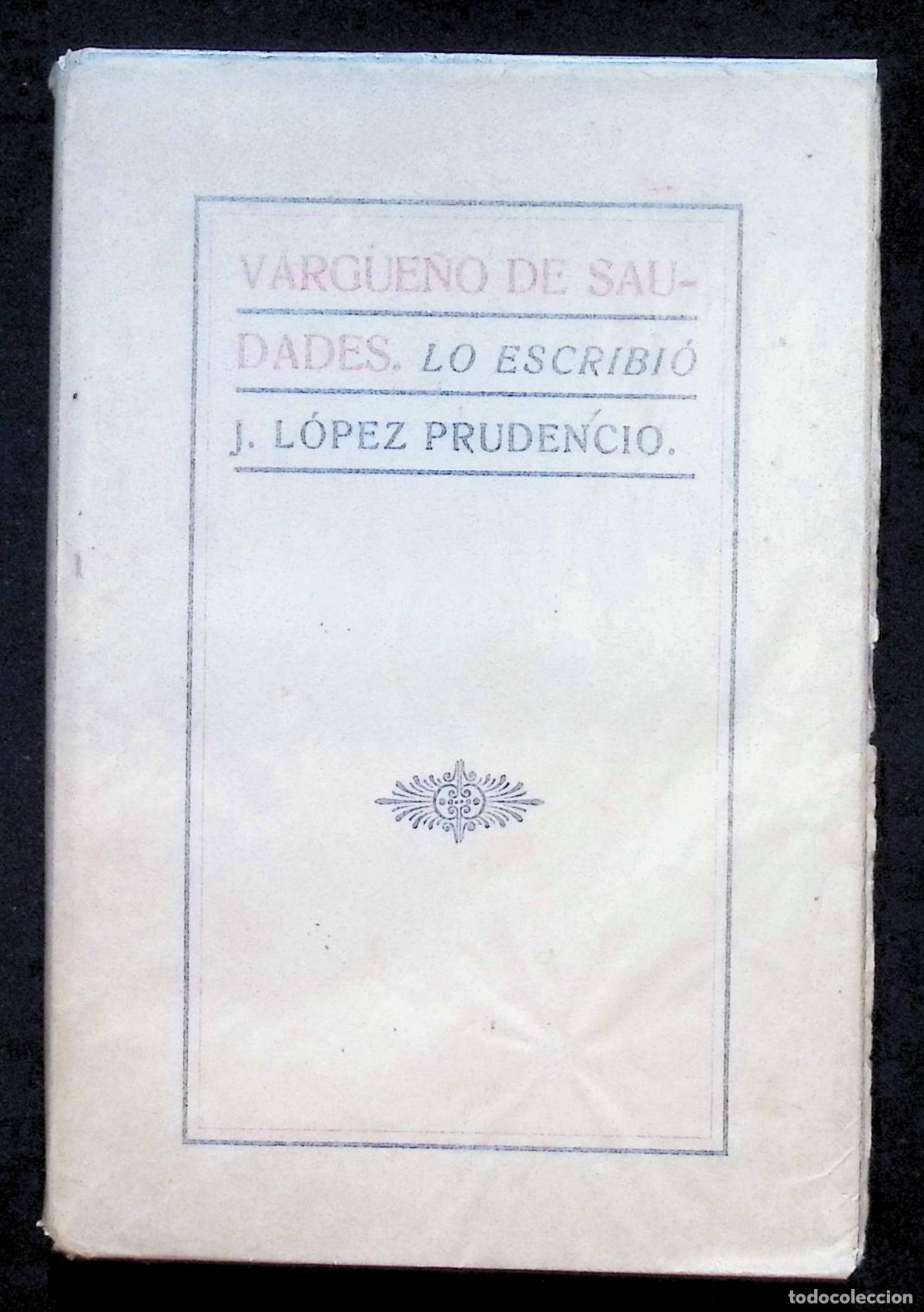 Libros antiguos: VARGUE&Ntilde;O DE SAUDADES. - L&Oacute;PEZ PRUDENCIO, J. Imp. Correo de la Ma&ntilde;ana. Badajoz, 1917.