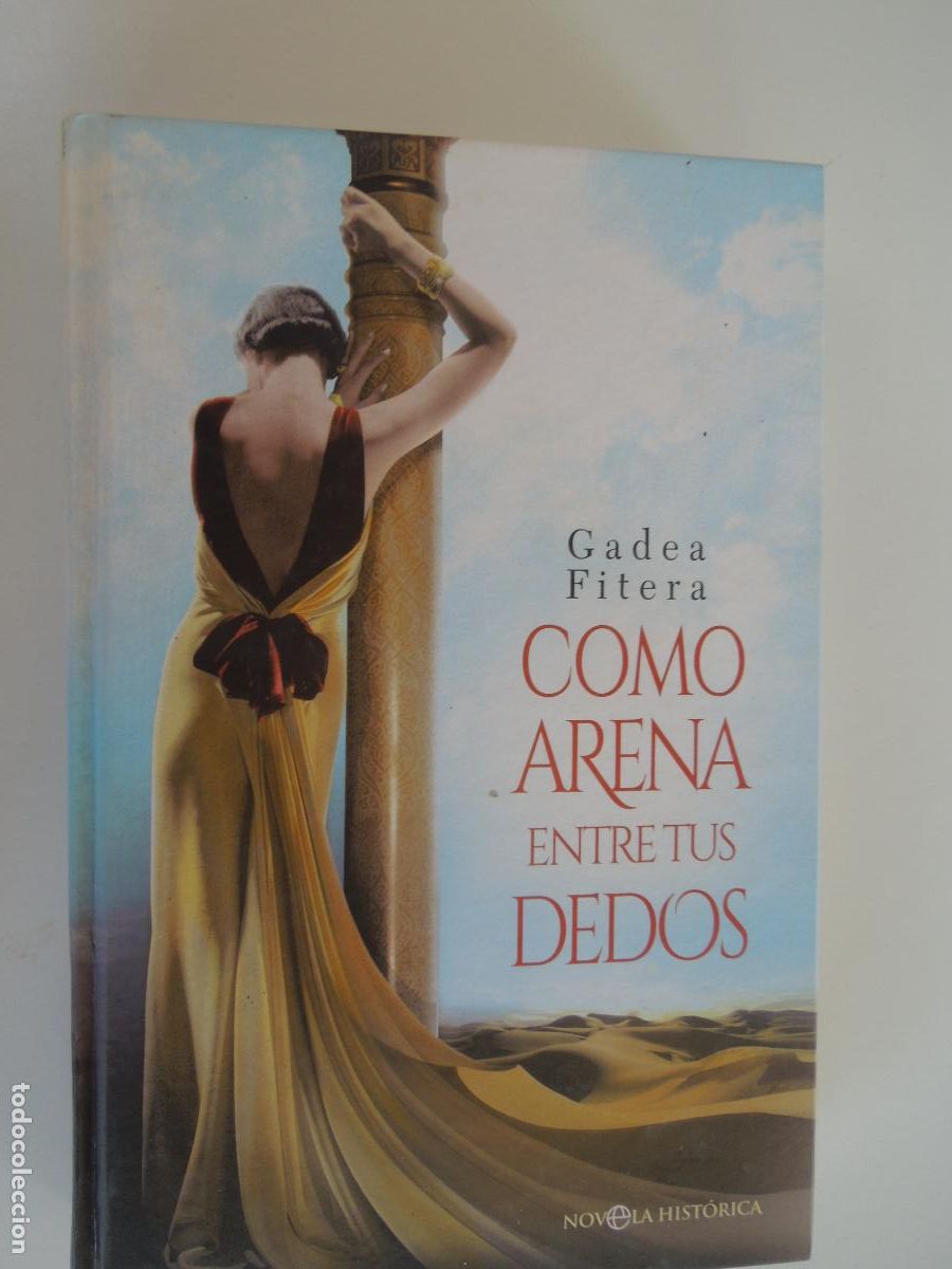 Libros antiguos: COMO ARENA ENTRE TUS DEDOS - GADEA FITERA - NOVELA HISTORICA - ESFERA 2016