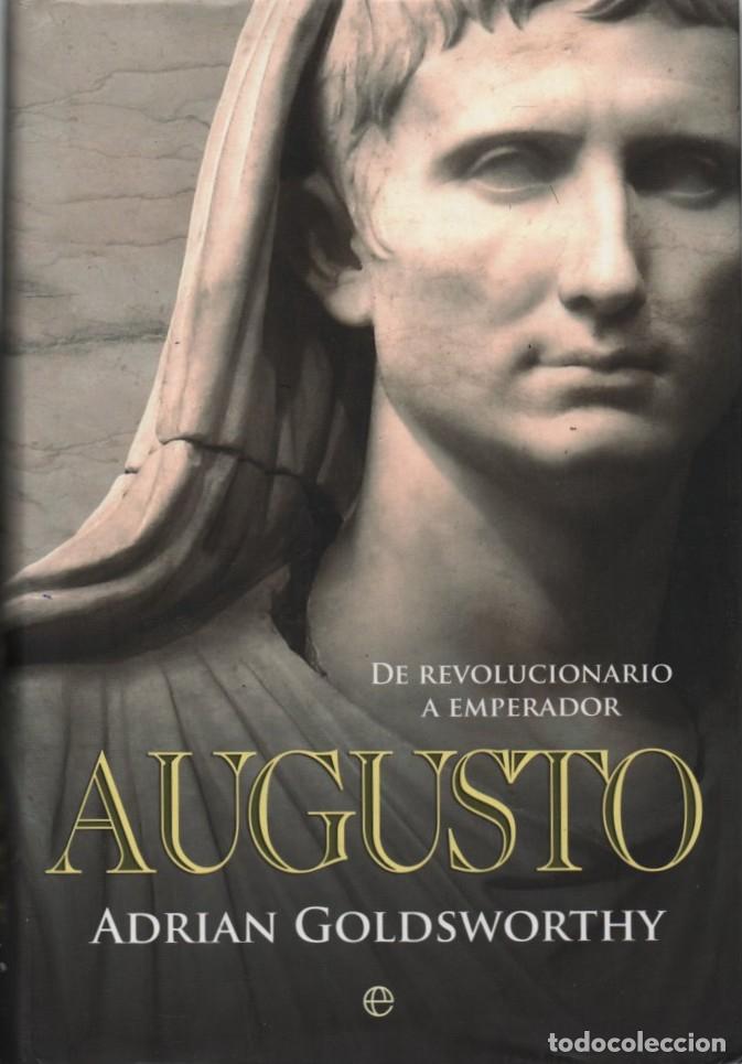 Libros antiguos: AUGUSTO. DE REVOLUCIONARIO A EMPERADOR GOLDSWORTHY, ADRIAN A-NOVHIS-0365
