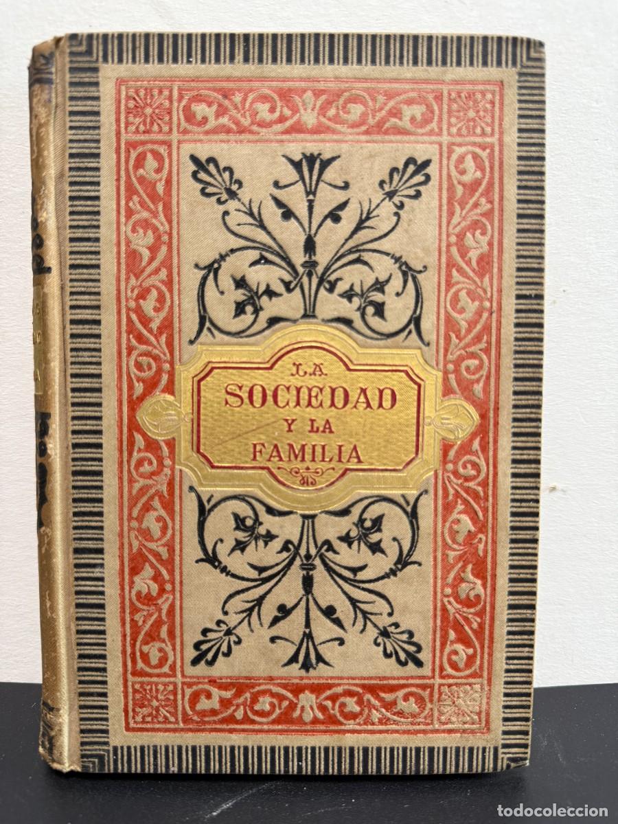Libros antiguos: Mad. D'Alq. - La Sociedad Y La Familia (1881)