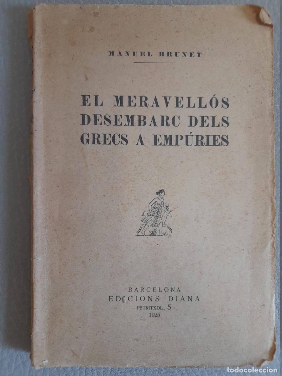 Libros antiguos: Manuel Brunet. El meravell&oacute;s desembarc dels grecs a Emp&uacute;ries