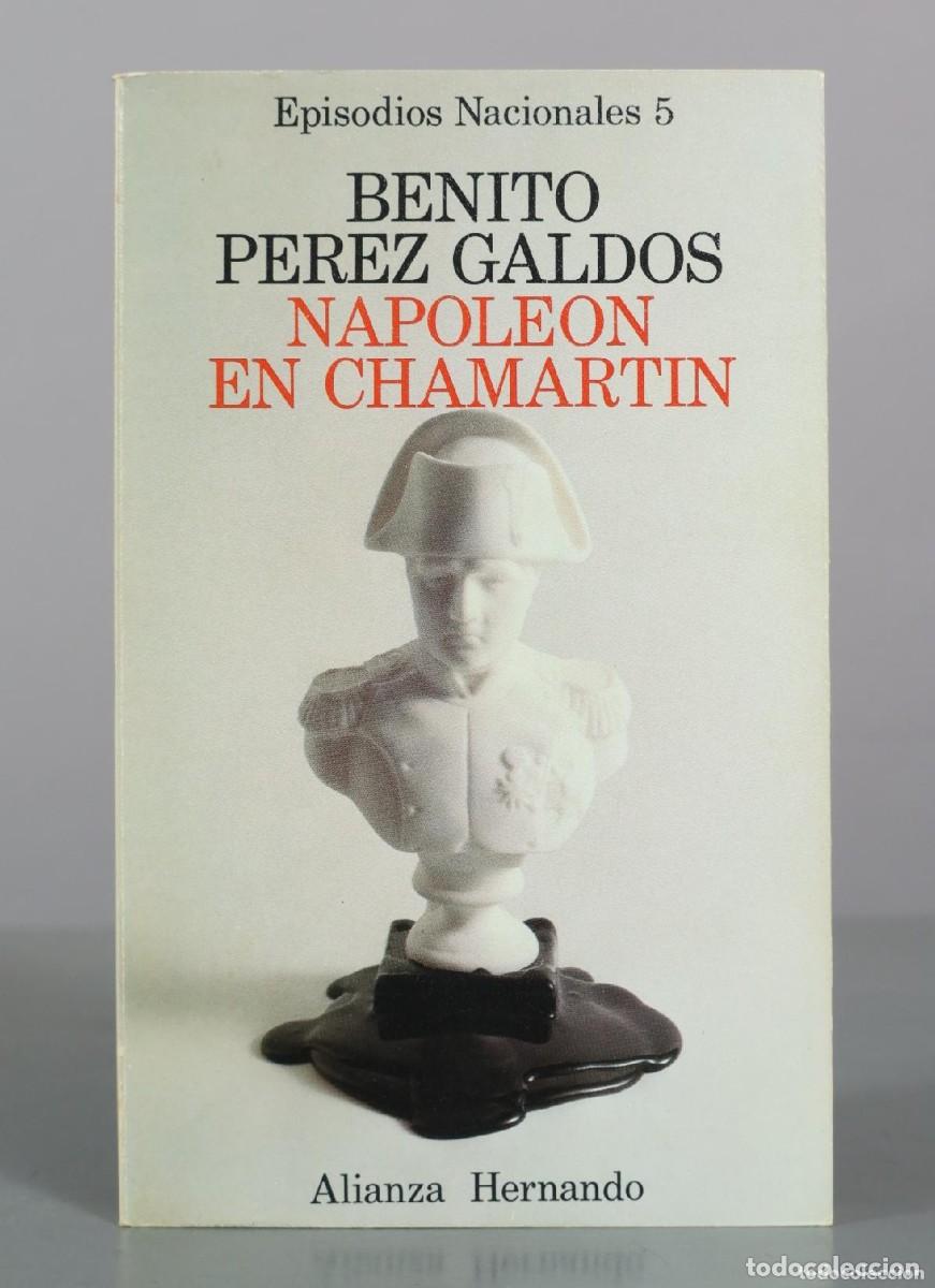 Libros antiguos: Benito P&eacute;rez Gald&oacute;s - Episodios nacionales. 5. Napole&oacute;n en Chamart&iacute;n - Alianza Hernando 1976