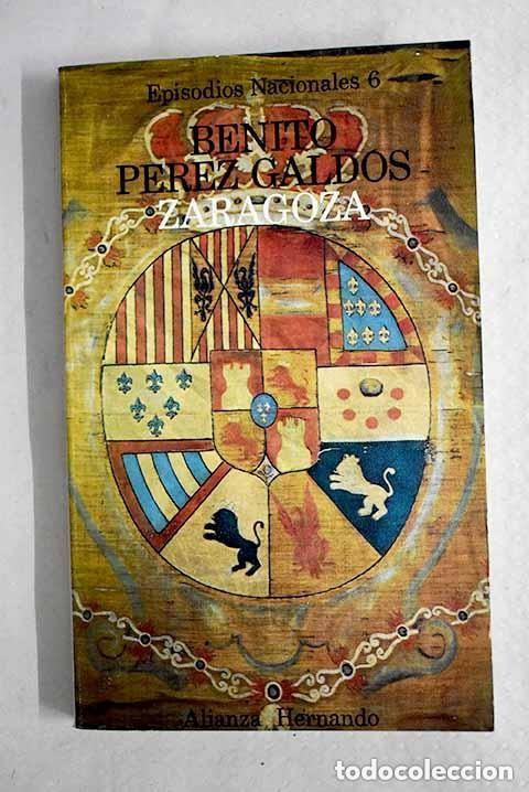 Libros antiguos: Benito P&eacute;rez Gald&oacute;s - Episodios nacionales. 6. Zaragoza - Alianza Hernando 1976