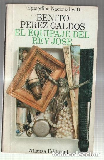 Libros antiguos: Benito P&eacute;rez Gald&oacute;s - Episodios nacionales 11. El equipaje del rey Jos&eacute; - Alianza Hernando 1976