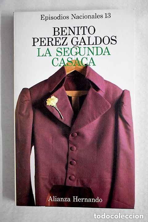 Libros antiguos: Benito P&eacute;rez Gald&oacute;s - Episodios nacionales 13. La segunda casaca - Alianza Hernando 1976