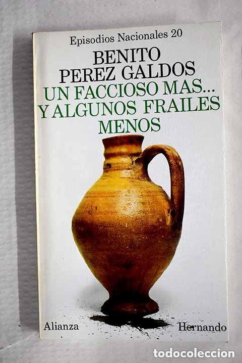 Libros antiguos: Benito P&eacute;rez Gald&oacute;s - Episodios nacionales 20. Un faccioso m&aacute;s y... - Alianza Hernando 1976