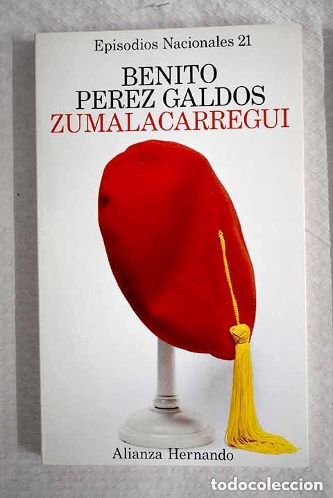 Libros antiguos: Benito P&eacute;rez Gald&oacute;s - Episodios nacionales 21. Zumalacarregui - Alianza Hernando 1976