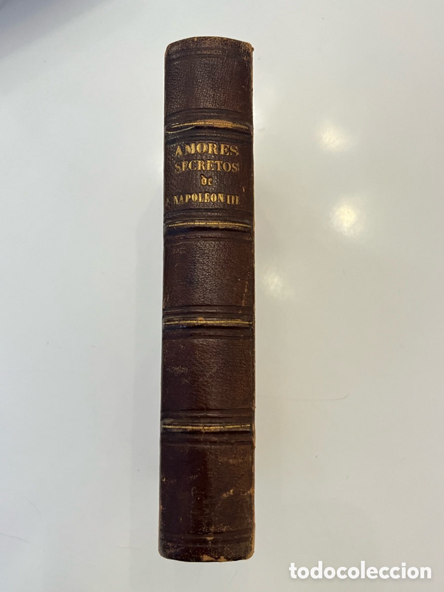 Libros antiguos: Los Amores Secretos de Napole&oacute;n III (Novela hist&oacute;rica - Cr&oacute;nica escandalosa)