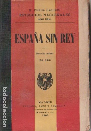 Libros antiguos: Espa&ntilde;a sin rey / B. P&eacute;rez Gald&oacute;s - 1908