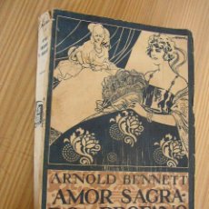 Libros antiguos: AMOR SAGRADO Y PROFANO, NOVELA EN TRES EPISODIOS-ARNOLD BENNETT-1921-ED: VARIORUM- MAD.TRA: A. RUSTE