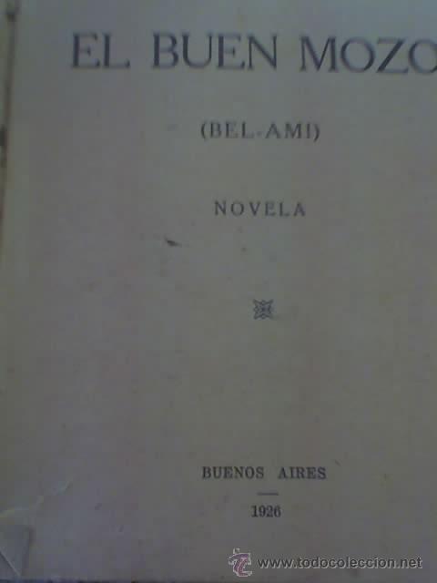 Libros antiguos: EL BUEN MOZO, por Guy de Maupassant - EMPRESA EDITORA - Argentina - 1926 - RARO!!! - Foto 5 - 27566291