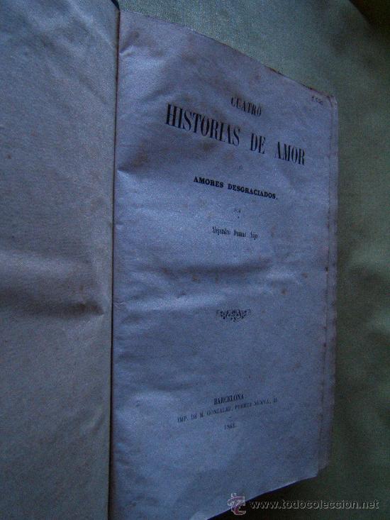 Libros antiguos: CUATRO HISTORIAS DE AMOR O AMORES DESGRACIADOS-ALEJANDRO DUMAS HIJO-LAMINAS-1862-1ª EDICION ESPAÑOL. - Foto 2 - 30612198