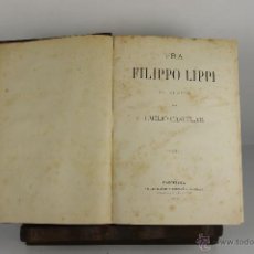 Libros antiguos: D-416. FRA FILIPPO LIPPI. EMILIO CASTELAR. EDIT. EMILIO OLIVER. 1877. 3 T. 1 V. 