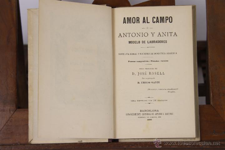 Libros antiguos: 6804 - AMOR AL CAMPO &Oacute; ANTONIO Y ANITA. JOS&Eacute; ROSELL. EDIT. ANTONIO  J. BASTINOS. 1906.