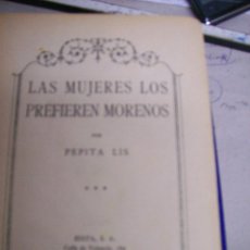 Libros antiguos: LAS MUJERES LOS PREFIEREN MORENOS. PEPITA LIS. 1929. Lote 67459477