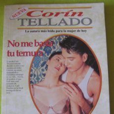 Libros antiguos: CORIN TELLADO _ NO ME BASTA TU TERNURA. Lote 83912632