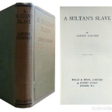 Libros antiguos: A SULTAN’S SLAVE / LOUISE GERARD. LONDON : MILLS & BOON, 1925.