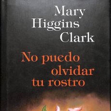 Libros antiguos: NO PUEDO OLVIDAR TU ROSTRO -- MARY HIGGINS CLARK. Lote 131950106