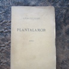 Libros antiguos: LIBRO PLANTALAMOR NOVELA DE ANTON BUSQUETS I PUNSET FIRMADO Y DEDICADO EDICION AÑO 1908. Lote 33694269