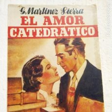 Libros antiguos: EL AMOR CATEDRATICO DE G. MARTINEZ SIERRRA, NUEVA EDICION DE 1936. Lote 168425804