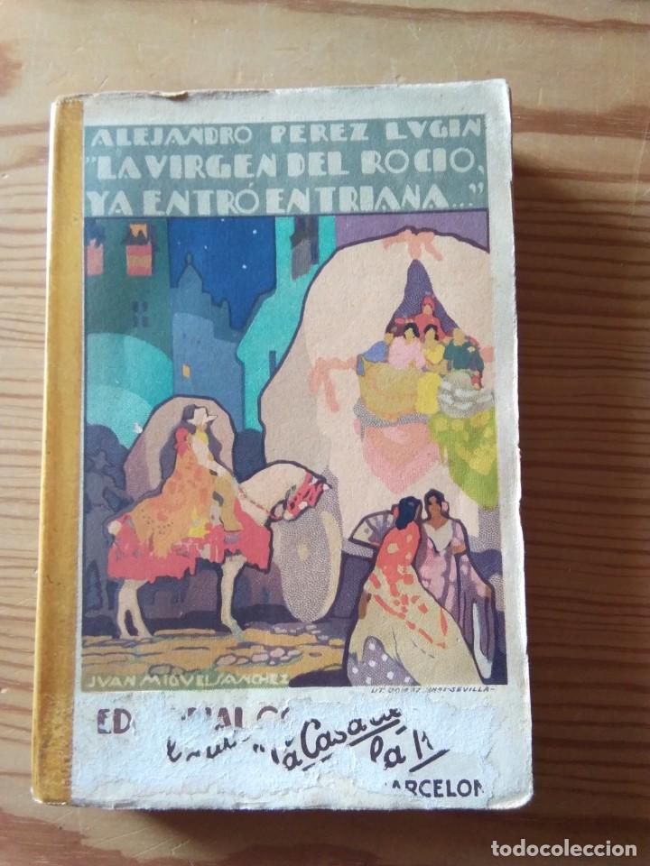 NOVELA 1929: LA VIRGEN DEL ROCIO YA ENTRÓ EN TRIANA, DE ALEJANDRO PÉREZ LUGIN (Libros antiguos (hasta 1936), raros y curiosos - Literatura - Narrativa - Novela Romántica)
