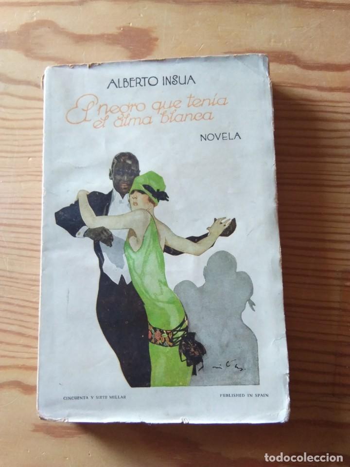 NOVELA 1928: EL NEGRO QUE TENIA EL ALMA BLANCA, DE ALBERTO INSUA (Libros antiguos (hasta 1936), raros y curiosos - Literatura - Narrativa - Novela Romántica)