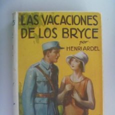 Libros antiguos: LAS VACACIONES DE LOS BRYCE , POR HENRI ARDEL. EDITORIAL JUVENTUD. 1 ª EDICION 1929. Lote 207685641