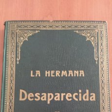 Libros antiguos: LA HERMANA DESAPARECIDA. CAPITÁN MAYNE-REID 1913 ILUSTRADO. Lote 301467043