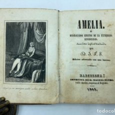 Libros antiguos: AMELIA Ó DESGRACIADOS EFECTOS DE LA EXTREMA SENSIBILIDAD. 1843. Lote 313316798