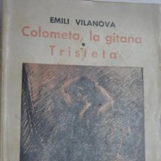 Libros antiguos: EMILI VILANOVA: LLIBRERIA CATALÒNIA, 1934: COLOMETA, LA GITANA TRISTETA,- . R150. Lote 336625588