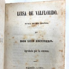 Libros antiguos: LUISA DE VALFLORIDO - NOVELA ORIGINAL ESPAÑOLA - LUIS ESCUDERO - 1862